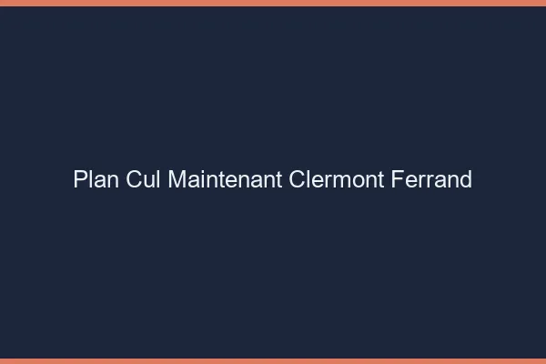 Plan Cul Maintenant Clermont-Ferrand