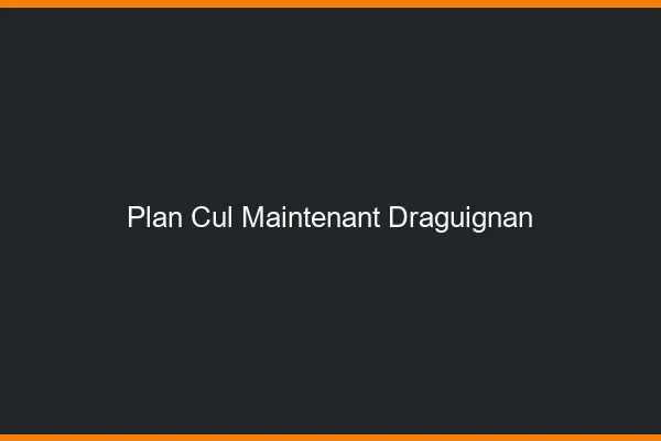 Plan Cul Maintenant Draguignan