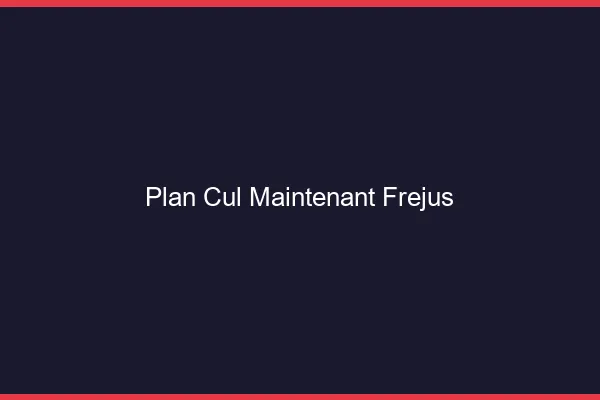 Plan Cul Maintenant Fréjus