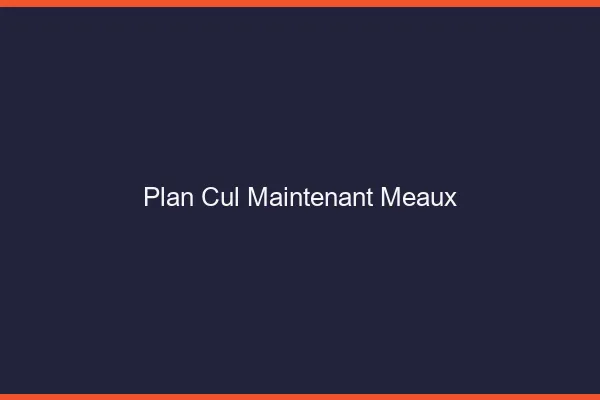 Plan Cul Maintenant Meaux
