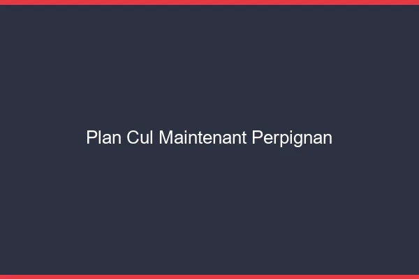 Plan Cul Maintenant Perpignan