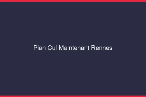 Plan Cul Maintenant Rennes