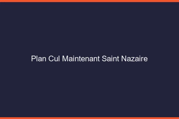 Plan Cul Maintenant Saint-Nazaire