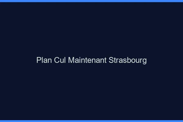 Plan Cul Maintenant Strasbourg