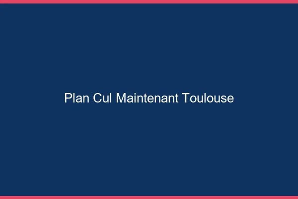 Plan Cul Maintenant Toulouse