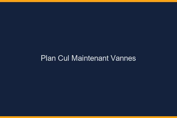 Plan Cul Maintenant Vannes