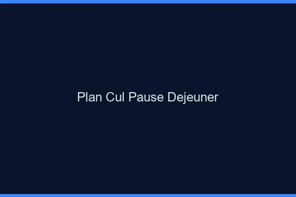 Plan Cul Pause Déjeuner