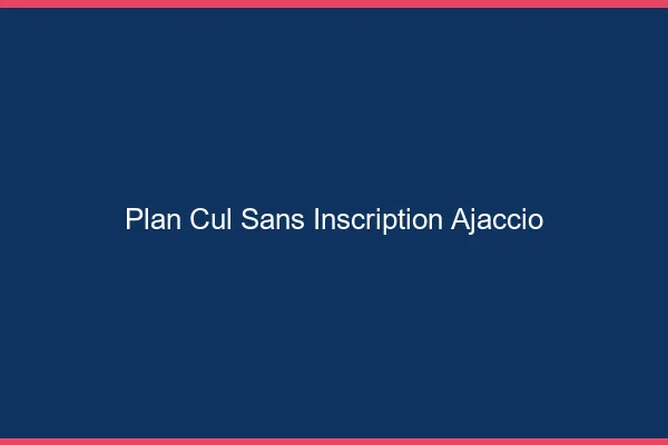 Plan Cul Sans Inscription Ajaccio