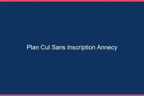 Plan Cul Sans Inscription Annecy
