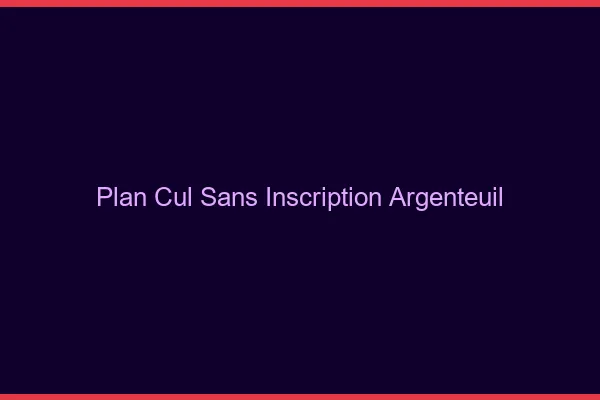 Plan Cul Sans Inscription Argenteuil