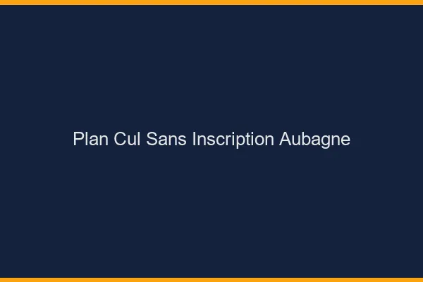 Plan Cul Sans Inscription Aubagne