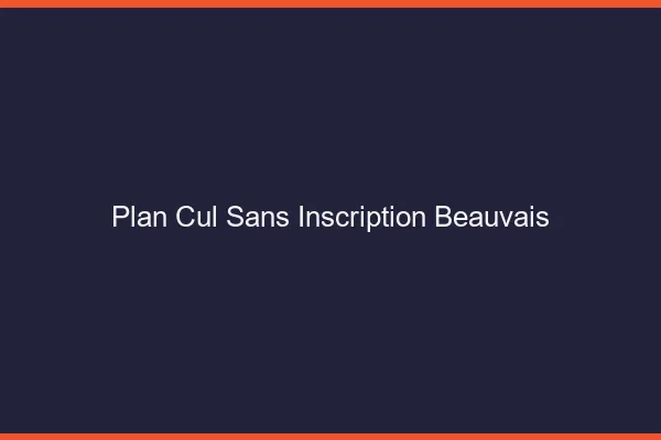 Plan Cul Sans Inscription Beauvais