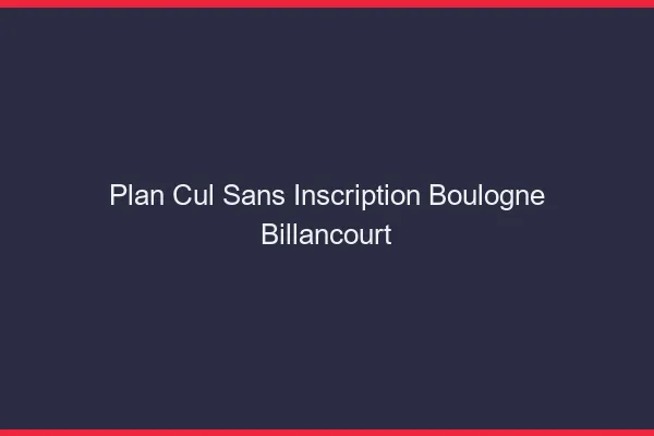 Plan Cul Sans Inscription Boulogne-Billancourt
