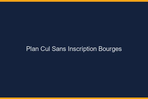 Plan Cul Sans Inscription Bourges