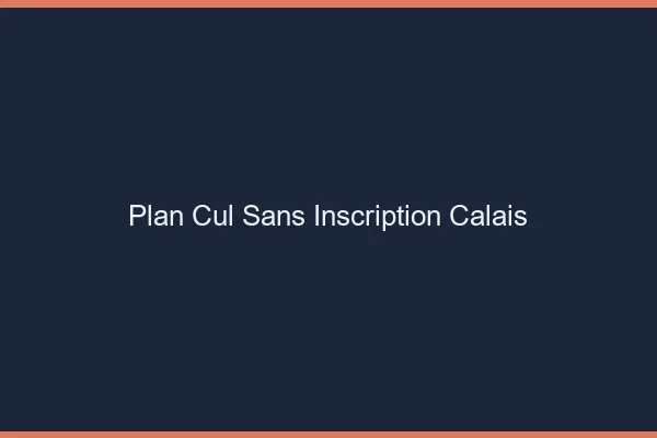 Plan Cul Sans Inscription Calais