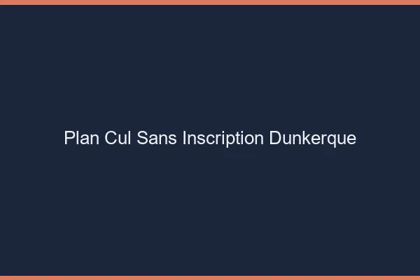 Plan Cul Sans Inscription Dunkerque