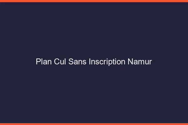 Plan Cul Sans Inscription Namur
