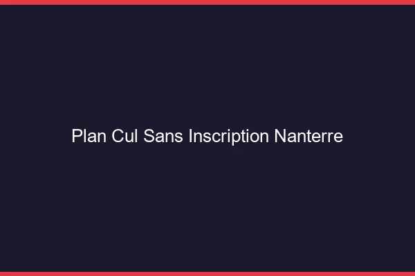 Plan Cul Sans Inscription Nanterre