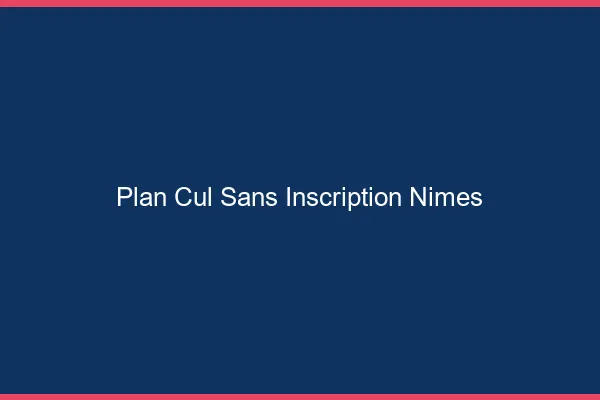 Plan Cul Sans Inscription Nîmes