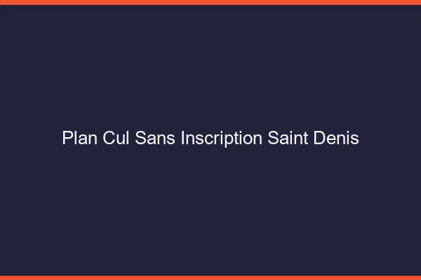 Plan Cul Sans Inscription Saint-Denis