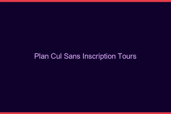 Plan Cul Sans Inscription Tours