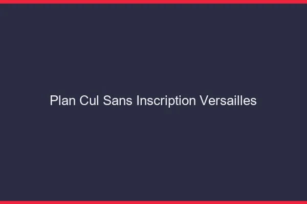 Plan Cul Sans Inscription Versailles