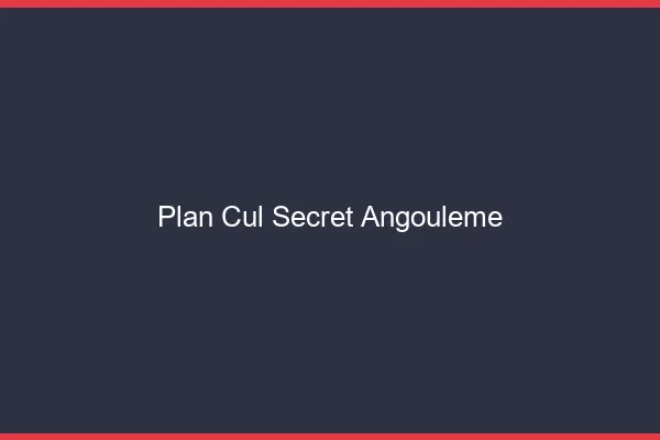 Plan Cul Secret Angoulême