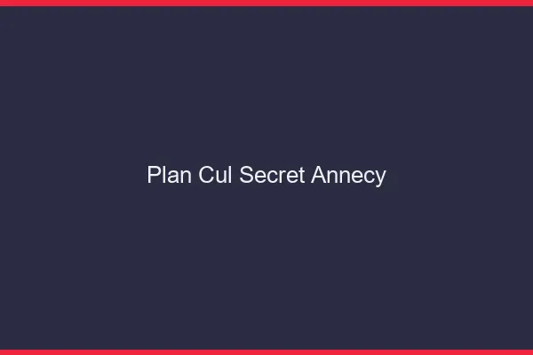 Plan Cul Secret Annecy