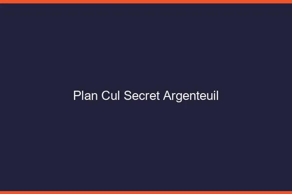 Plan Cul Secret Argenteuil