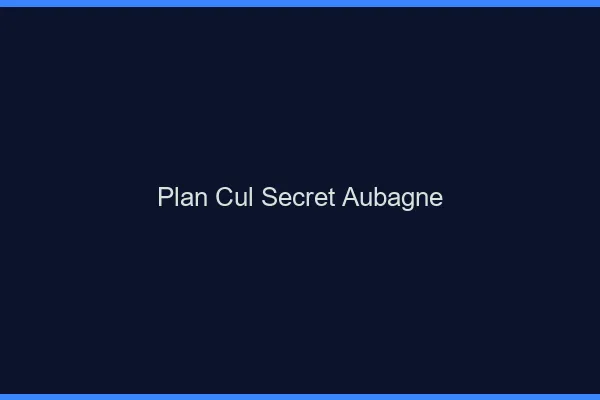 Plan Cul Secret Aubagne