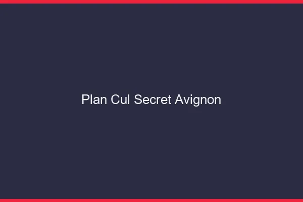 Plan Cul Secret Avignon