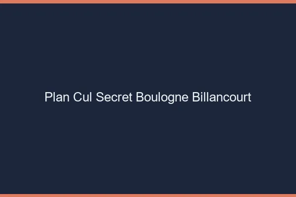Plan Cul Secret Boulogne-Billancourt