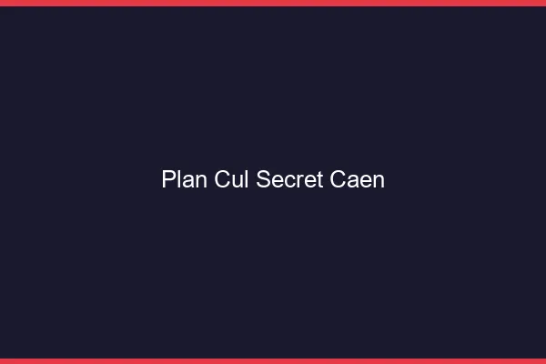 Plan Cul Secret Caen