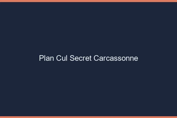 Plan Cul Secret Carcassonne
