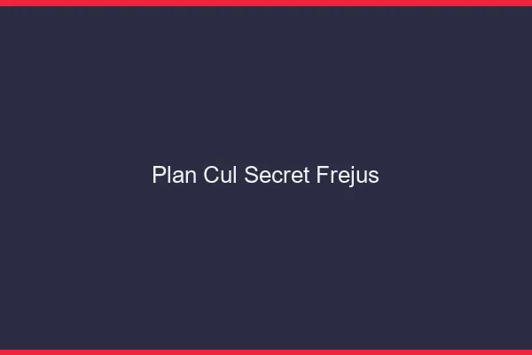 Plan Cul Secret Fréjus