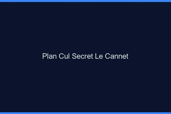 Plan Cul Secret Le Cannet