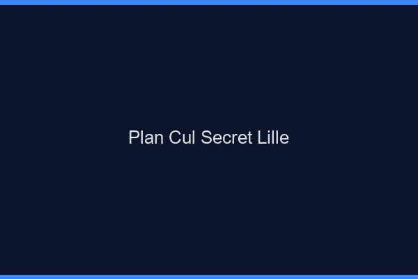 Plan Cul Secret Lille