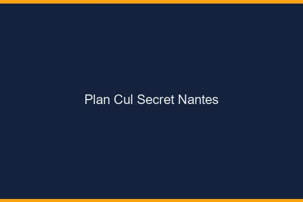 Plan Cul Secret Nantes