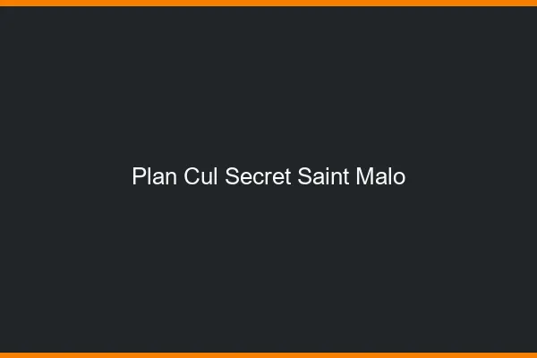 Plan Cul Secret Saint-Malo