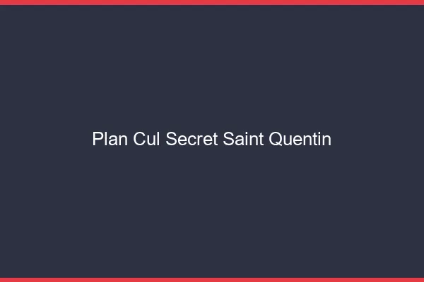 Plan Cul Secret Saint-Quentin