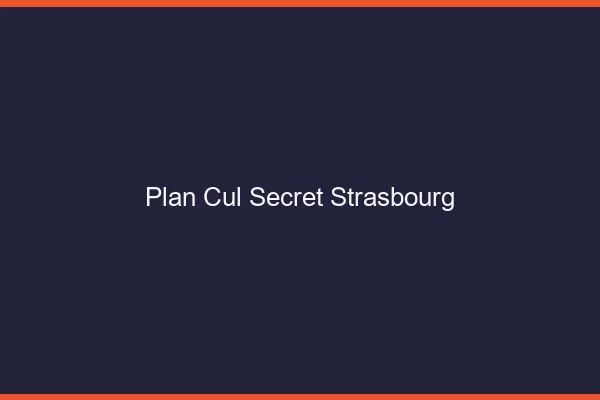 Plan Cul Secret Strasbourg