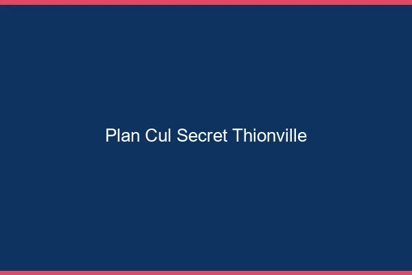 Plan Cul Secret Thionville
