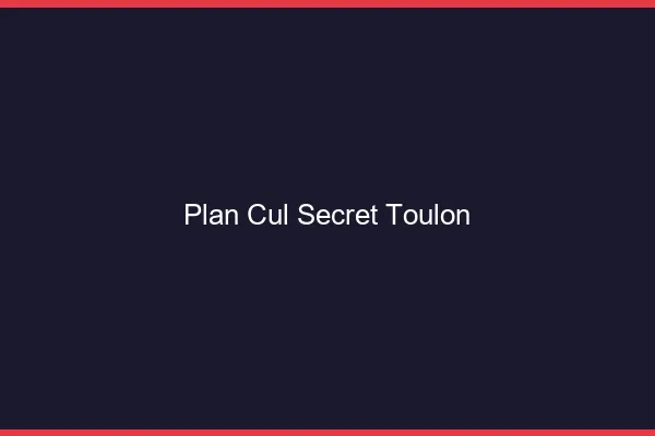 Plan Cul Secret Toulon