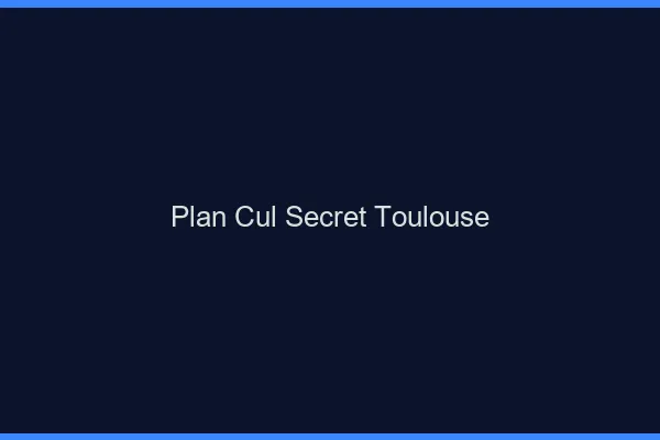 Plan Cul Secret Toulouse