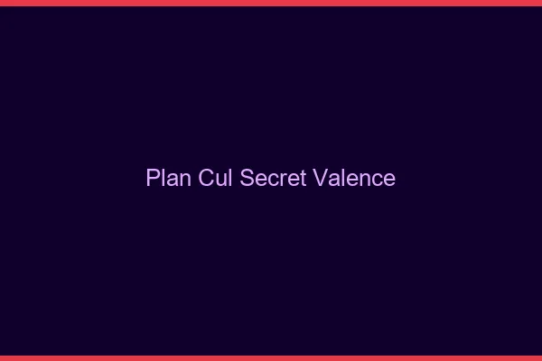 Plan Cul Secret Valence
