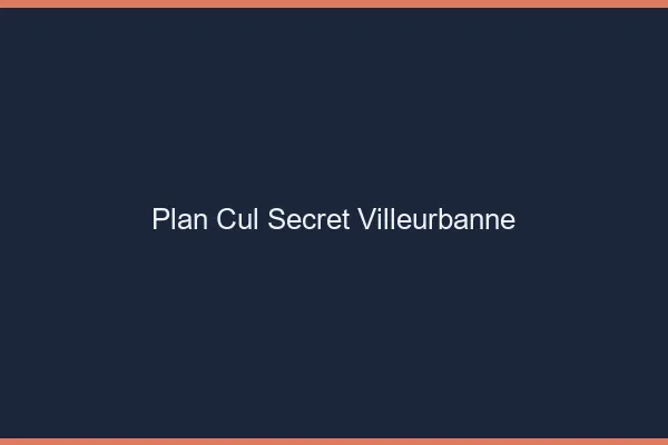 Plan Cul Secret Villeurbanne