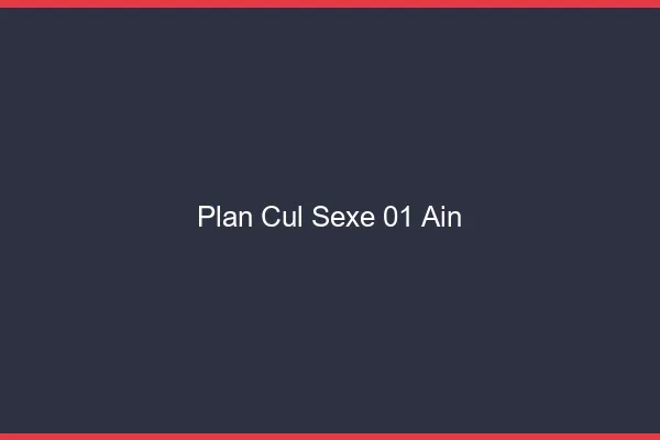 Plan Cul Sexe Ain