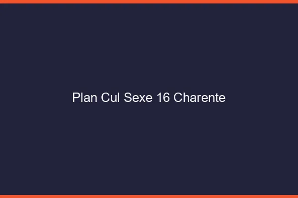 Plan Cul Sexe Charente
