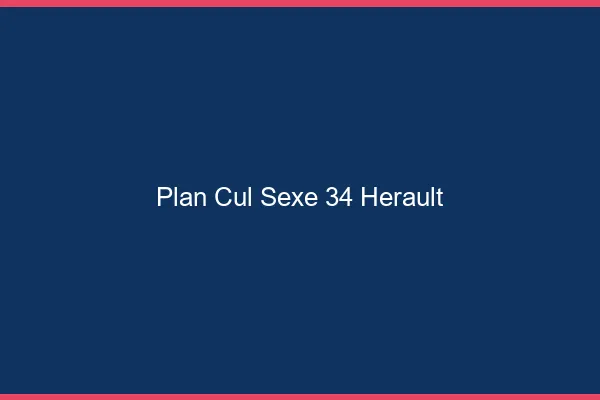 Plan Cul Sexe Herault