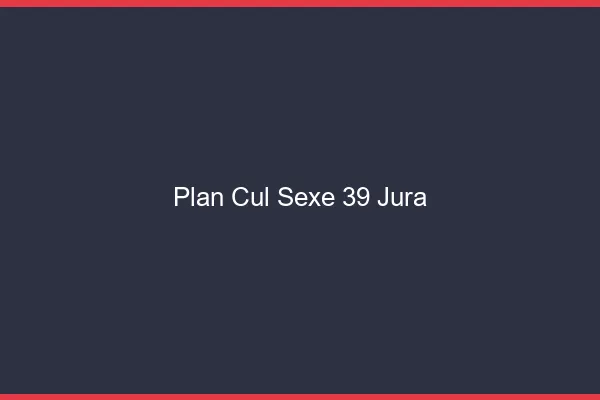 Plan Cul Sexe Jura